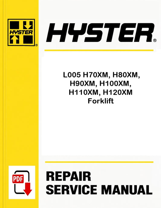 Hyster L005 H70XM, H80XM, H90XM, H100XM, H110XM, H120XM Forklift Pdf Service Manual