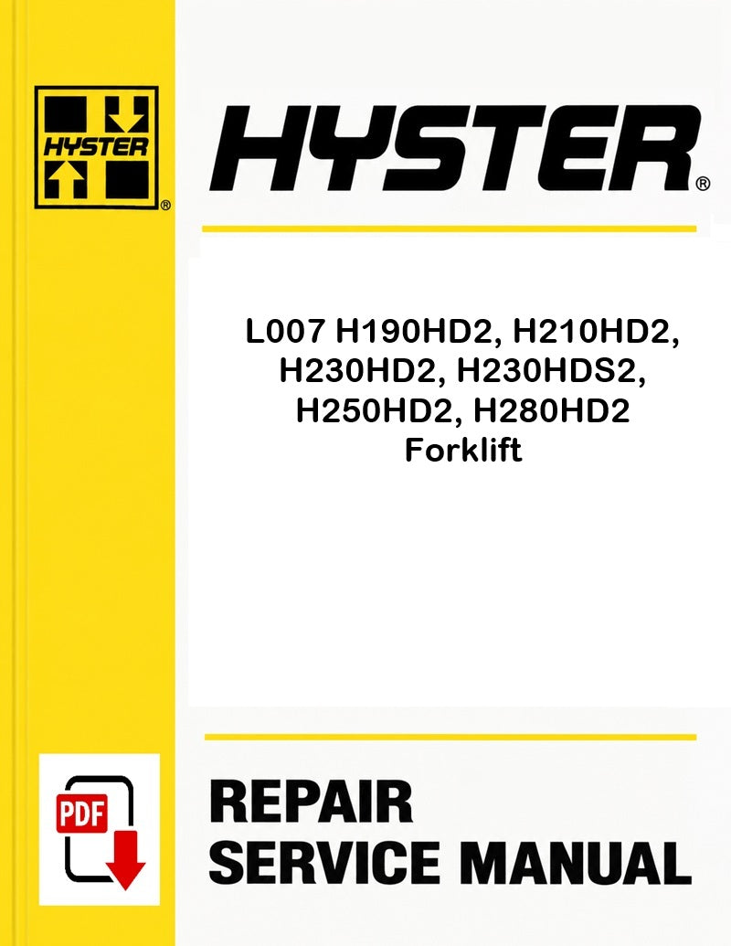 Hyster L007 H190HD2, H210HD2, H230HD2, H230HDS2, H250HD2, H280HD2 Forklift Pdf Service Manual