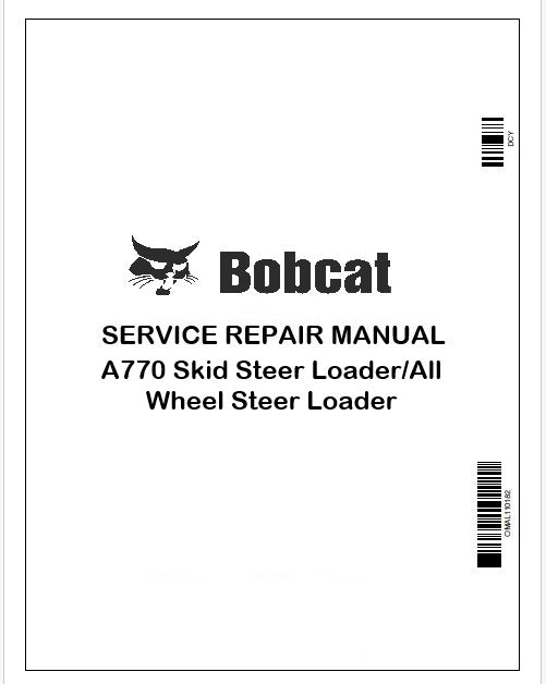 Bobcat A770 Skid Steer Loader/All Wheel Steer Loader Repair Service Manual Instant PDF