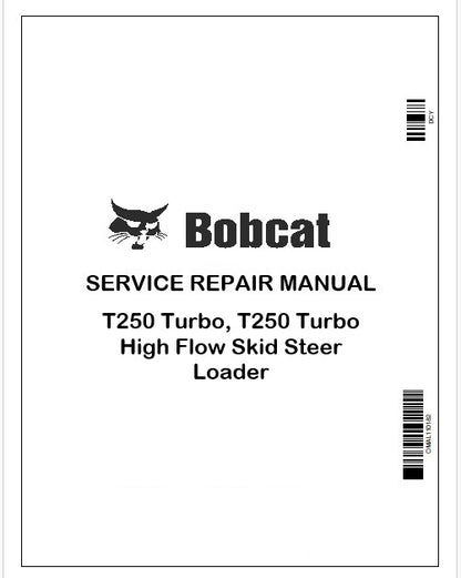 Bobcat T250 Turbo, T250 Turbo High Flow Skid Steer Loader Repair Service Manual Instant PDF