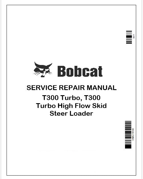 Bobcat T300 Turbo, T300 Turbo High Flow Skid Steer Loader Repair Service Manual Instant PDF