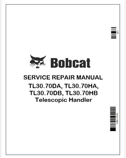 Bobcat TL30.70DA, TL30.70HA, TL30.70DB, TL30.70HB Telescopic Handler Repair Service Manual Instant PDF