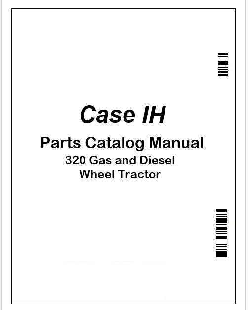 Case IH 320 Gas and Diesel Wheel Tractor Parts Catalog Manual PDF