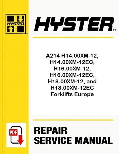 Hyster A214 H14.00XM-12, H14.00XM-12EC, H16.00XM-12, H16.00XM-12EC, H18.00XM-12, and H18.00XM-12EC Forklifts Europe Pdf Service Manual
