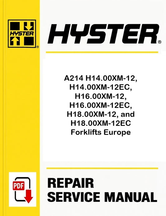 Hyster A214 H14.00XM-12, H14.00XM-12EC, H16.00XM-12, H16.00XM-12EC, H18.00XM-12, and H18.00XM-12EC Forklifts Europe Pdf Service Manual