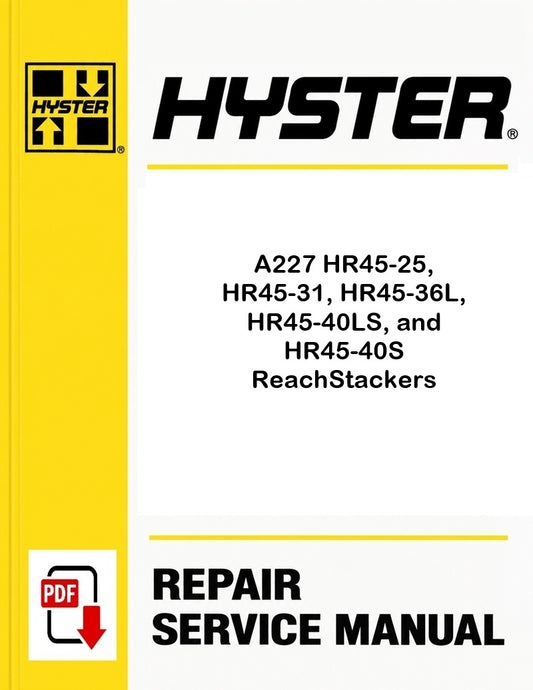 Hyster A227 HR45-25, HR45-31, HR45-36L, HR45-40LS, and HR45-40S ReachStackers Pdf Service Manual
