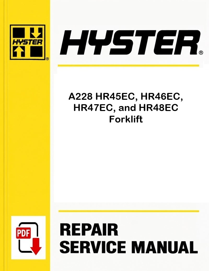 Hyster A228 HR45EC, HR46EC, HR47EC, and HR48EC Forklift Pdf Service Manual
