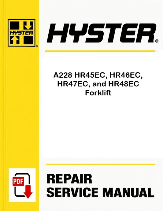 Hyster A228 HR45EC, HR46EC, HR47EC, and HR48EC Forklift Pdf Service Manual