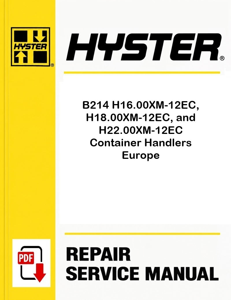 Hyster B214 H16.00XM-12EC, H18.00XM-12EC, and H22.00XM-12EC Container Handlers Europe Pdf Service Manual