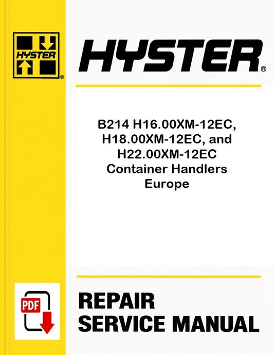 Hyster B214 H16.00XM-12EC, H18.00XM-12EC, and H22.00XM-12EC Container Handlers Europe Pdf Service Manual