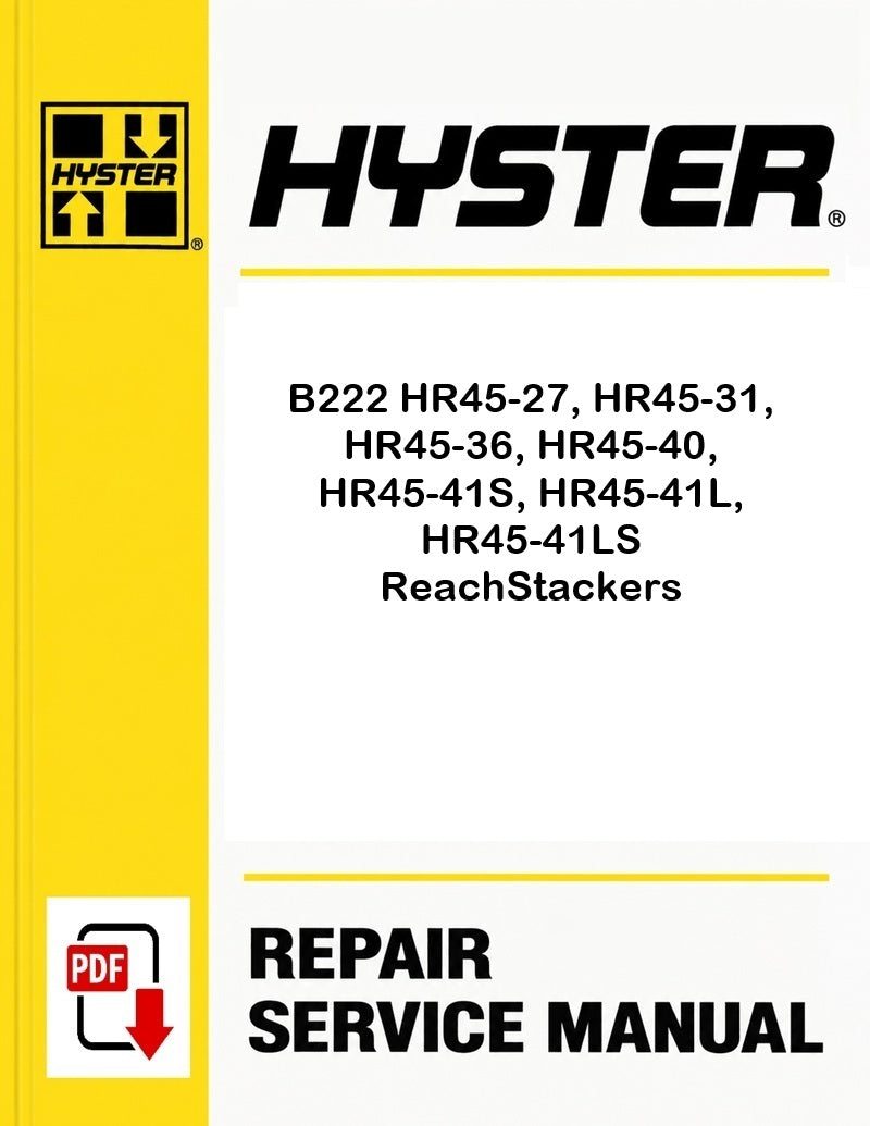 Hyster B222 HR45-27, HR45-31, HR45-36, HR45-40, HR45-41S, HR45-41L, HR45-41LS ReachStackers Pdf Service Manual