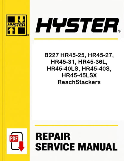 Hyster B227 HR45-25, HR45-27, HR45-31, HR45-36L, HR45-40LS, HR45-40S, HR45-45LSX ReachStackers Pdf Service Manual