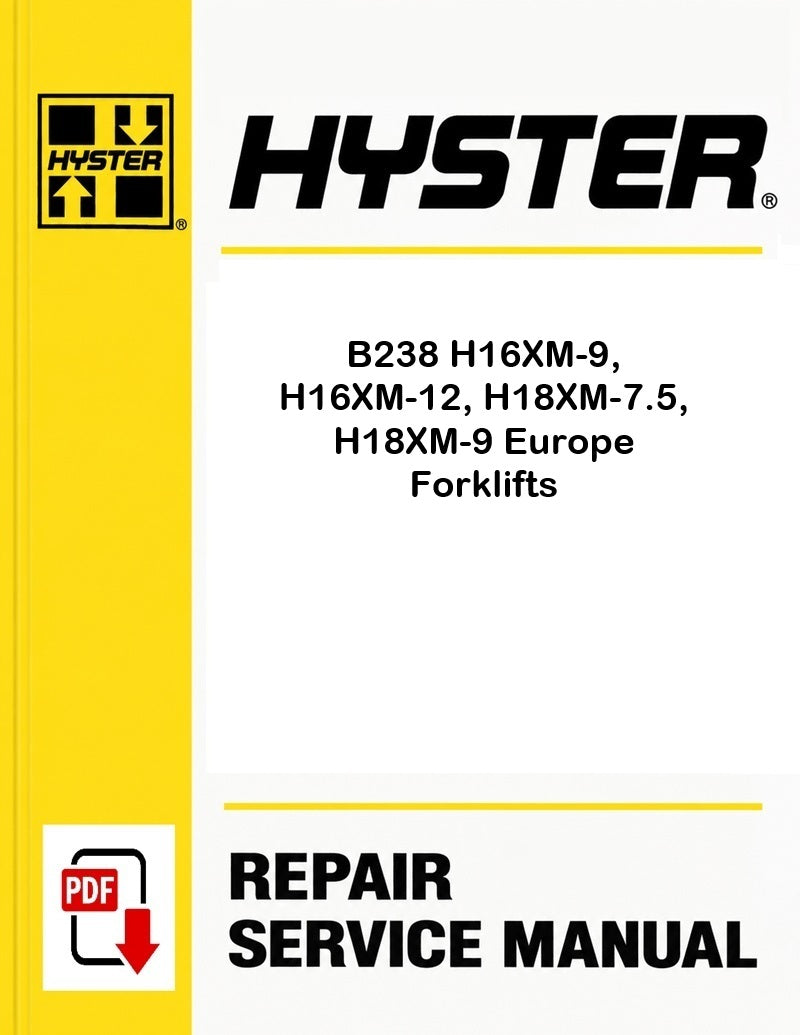 Hyster B238 H16XM-9, H16XM-12, H18XM-7.5, H18XM-9 Europe Forklifts Pdf Service Manual