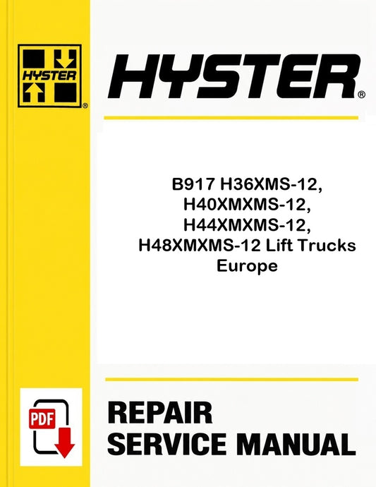 Hyster B917 H36XMS-12, H40XMXMS-12, H44XMXMS-12, H48XMXMS-12 Lift Trucks Europe Pdf Service Manual