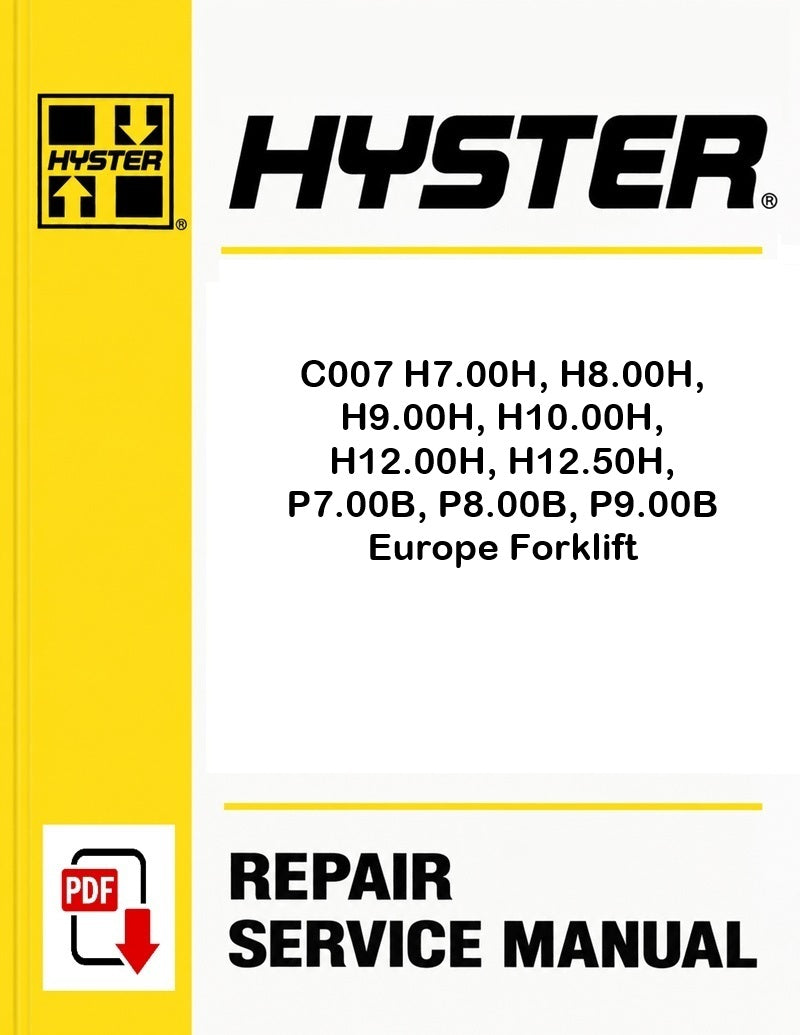 Hyster C007 H7.00H, H8.00H, H9.00H, H10.00H, H12.00H, H12.50H, P7.00B, P8.00B, P9.00B Europe Forklift Pdf Service Manual