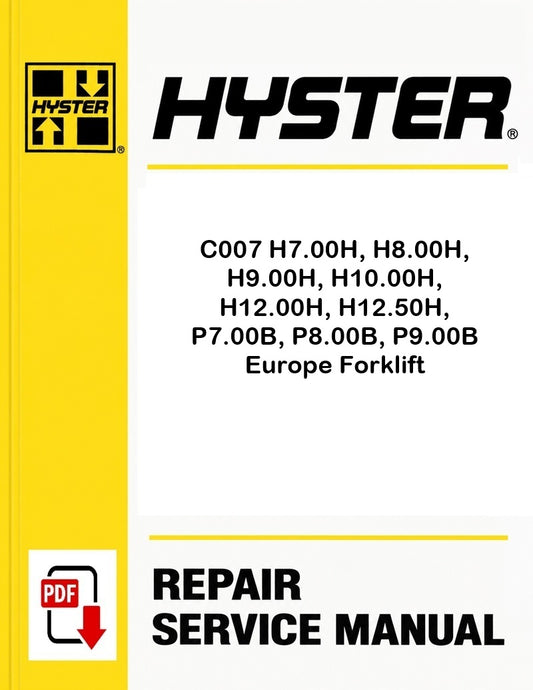 Hyster C007 H7.00H, H8.00H, H9.00H, H10.00H, H12.00H, H12.50H, P7.00B, P8.00B, P9.00B Europe Forklift Pdf Service Manual