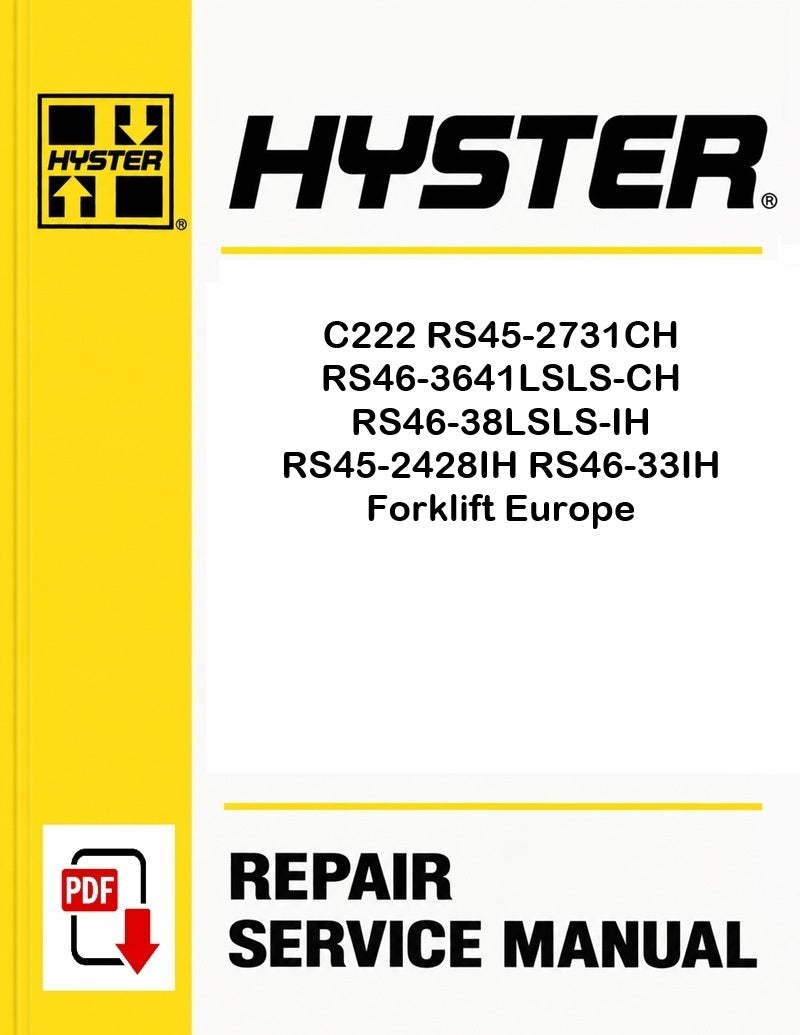 Hyster C222 RS45-2731CH RS46-3641LSLS-CH RS46-38LSLS-IH RS45-2428IH RS46-33IH Forklift Europe Pdf Service Manual