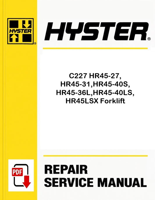 Hyster C227 HR45-27, HR45-31,HR45-40S, HR45-36L,HR45-40LS, HR45LSX Forklift Pdf Service Manual