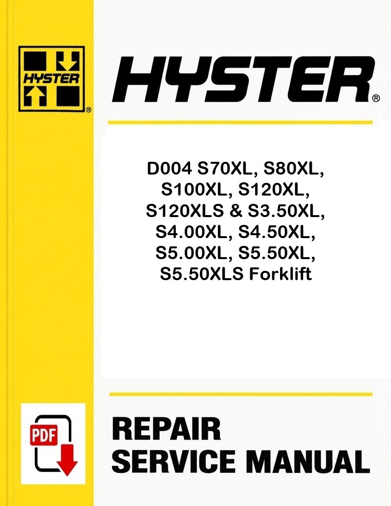 Hyster D004 S70XL, S80XL, S100XL, S120XL, S120XLS & S3.50XL, S4.00XL, S4.50XL, S5.00XL, S5.50XL, S5.50XLS Forklift Pdf Service Manual