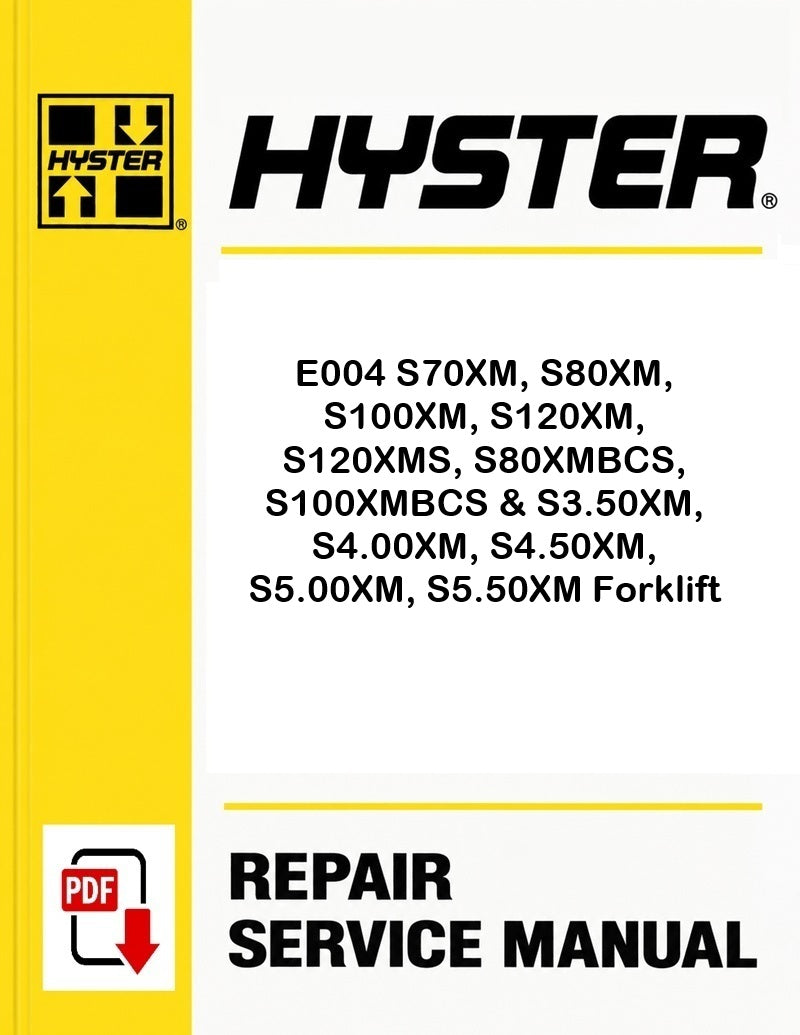 Hyster E004 S70XM, S80XM, S100XM, S120XM, S120XMS, S80XMBCS, S100XMBCS & S3.50XM, S4.00XM, S4.50XM, S5.00XM, S5.50XM Forklift Pdf Service Manual