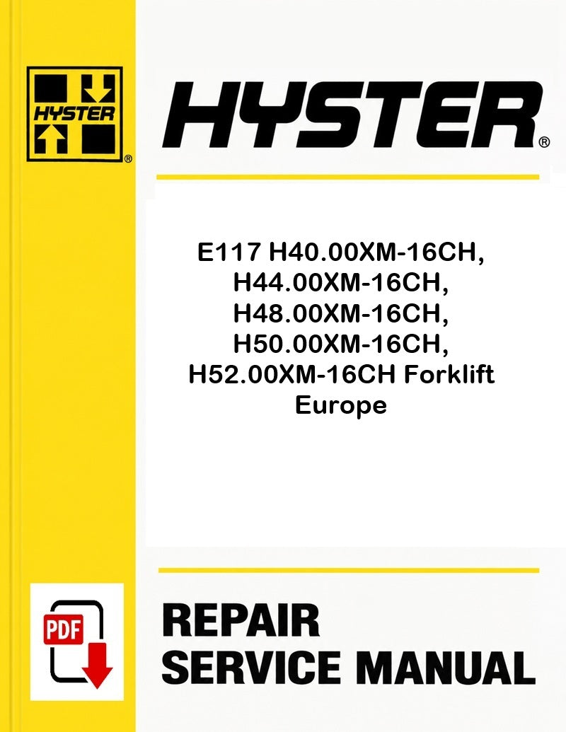 Hyster E117 H40.00XM-16CH, H44.00XM-16CH, H48.00XM-16CH, H50.00XM-16CH, H52.00XM-16CH Forklift Europe Pdf Service Manual