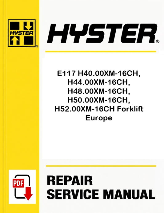Hyster E117 H40.00XM-16CH, H44.00XM-16CH, H48.00XM-16CH, H50.00XM-16CH, H52.00XM-16CH Forklift Europe Pdf Service Manual