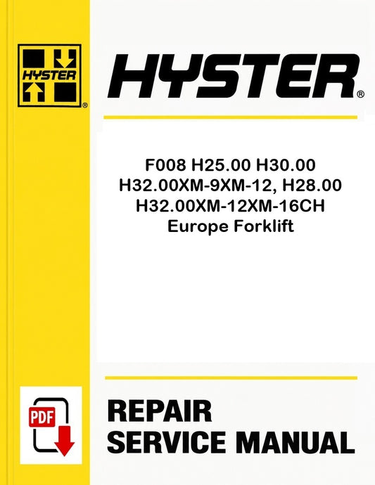 Hyster F008 H25.00 H30.00 H32.00XM-9XM-12, H28.00 H32.00XM-12XM-16CH Europe Forklift Pdf Service Manual