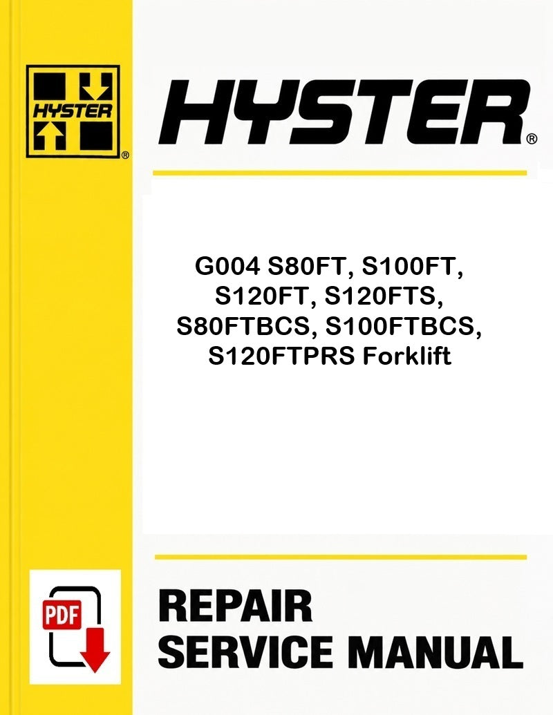 Hyster G004 S80FT, S100FT, S120FT, S120FTS, S80FTBCS, S100FTBCS, S120FTPRS Forklift Pdf Service Manual