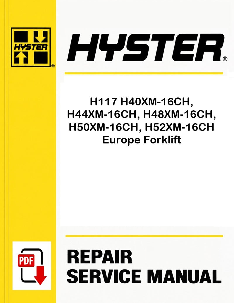 Hyster H117 H40XM-16CH, H44XM-16CH, H48XM-16CH, H50XM-16CH, H52XM-16CH Europe Forklift Pdf Service Manual