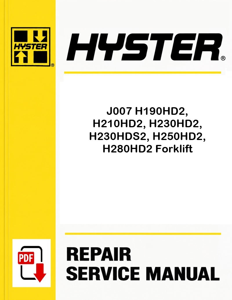Hyster J007 H190HD2, H210HD2, H230HD2, H230HDS2, H250HD2, H280HD2 Forklift Pdf Service Manual