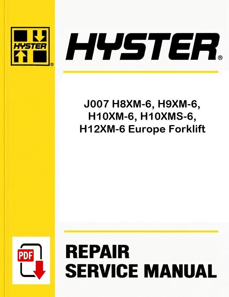 Hyster J007 H8XM-6, H9XM-6, H10XM-6, H10XMS-6, H12XM-6 Europe Forklift Pdf Service Manual