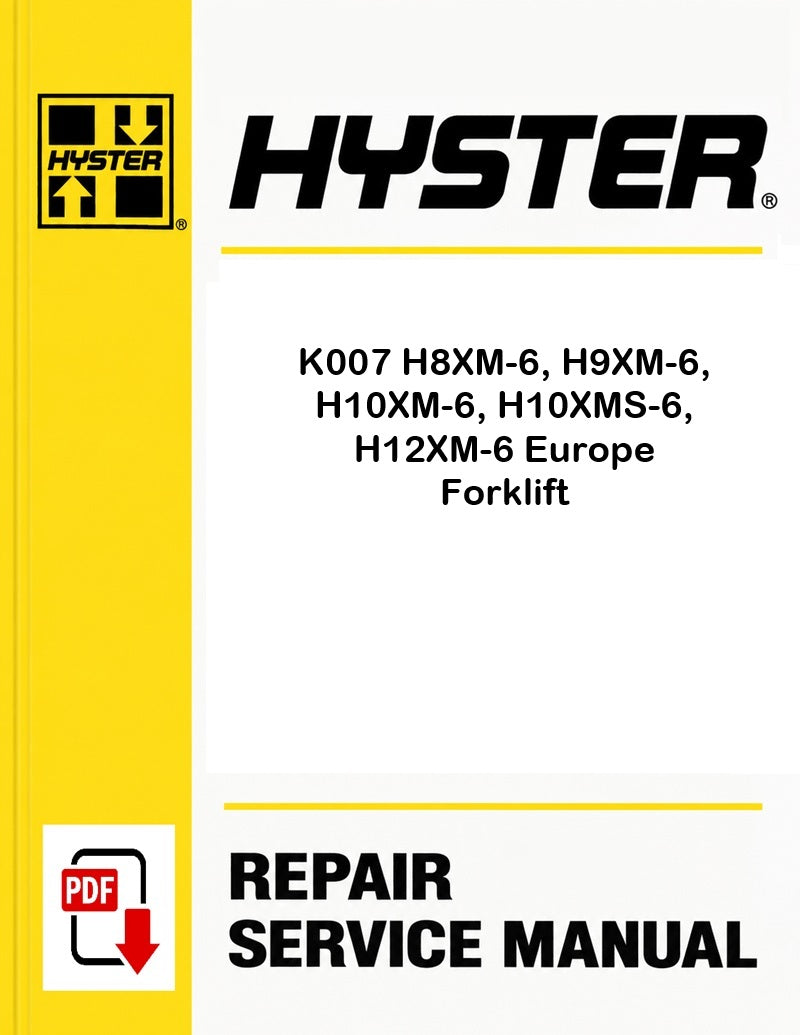 Hyster K007 H8XM-6, H9XM-6, H10XM-6, H10XMS-6, H12XM-6 Europe Forklift Pdf Service Manual