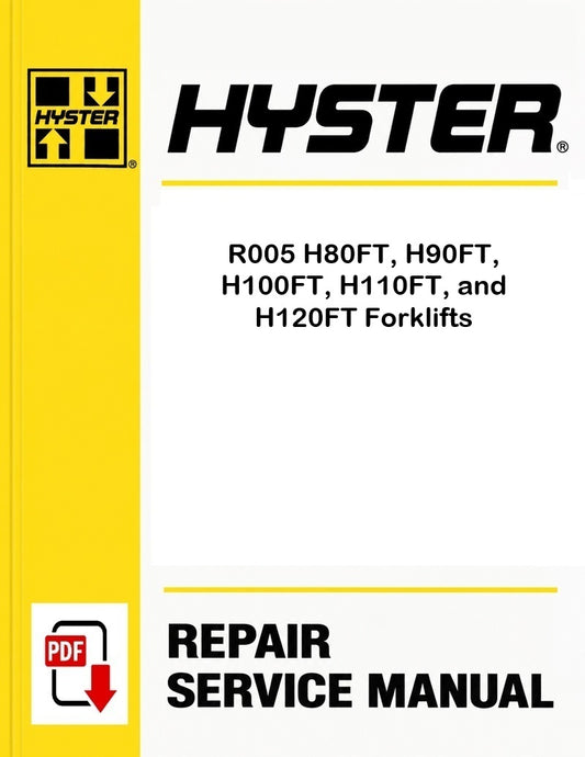 Hyster R005 H80FT, H90FT, H100FT, H110FT, and H120FT Forklifts Pdf Service Manual