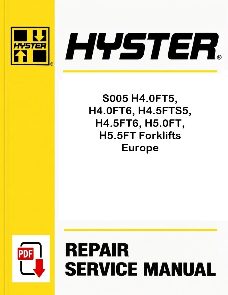 Hyster S005 H4.0FT5, H4.0FT6, H4.5FTS5, H4.5FT6, H5.0FT, H5.5FT Forklifts Europe Pdf Service Manual