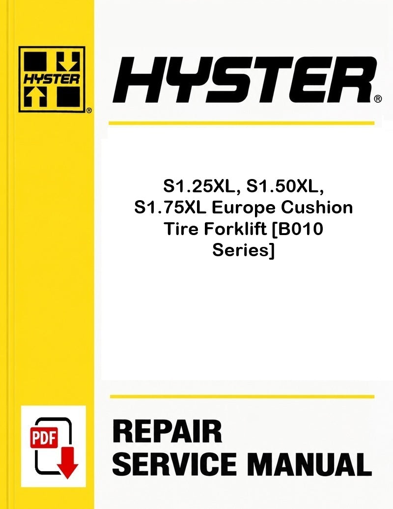 Hyster S1.25XL, S1.50XL, S1.75XL Europe Cushion Tire Forklift [B010 Series] Pdf Service Manual