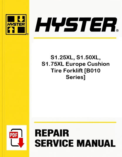 Hyster S1.25XL, S1.50XL, S1.75XL Europe Cushion Tire Forklift [B010 Series] Pdf Service Manual