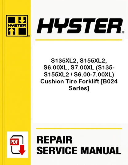 Hyster S135XL2, S155XL2, S6.00XL, S7.00XL (S135-S155XL2 / S6.00-7.00XL) Cushion Tire Forklift [B024 Series] Pdf Service Manual
