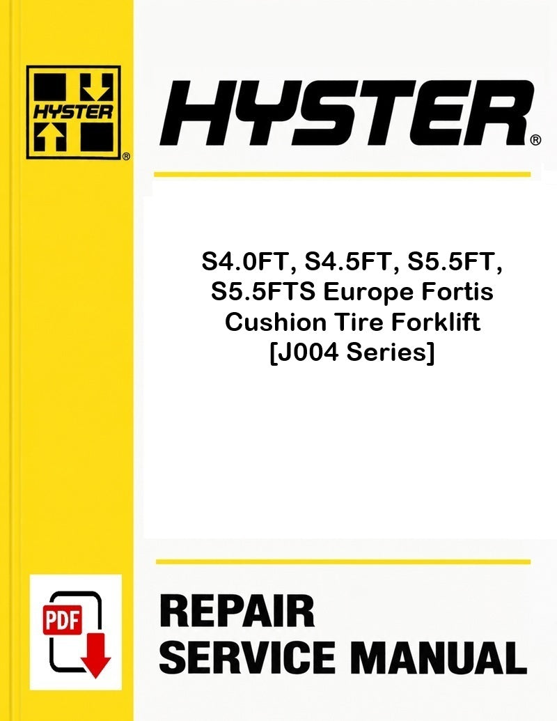 Hyster S4.0FT, S4.5FT, S5.5FT, S5.5FTS Europe Fortis Cushion Tire Forklift [J004 Series] Pdf Service Manual