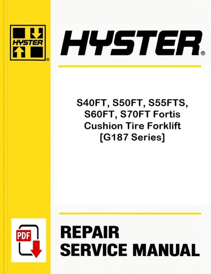 Hyster S40FT, S50FT, S55FTS, S60FT, S70FT Fortis Cushion Tire Forklift [G187 Series] Pdf Service Manual