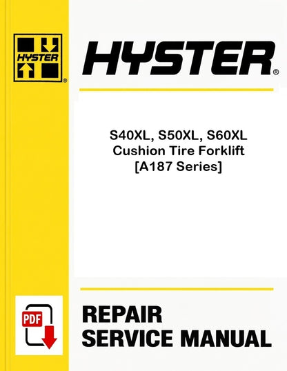 Hyster S40XL, S50XL, S60XL Cushion Tire Forklift [A187 Series] Pdf Service Manual