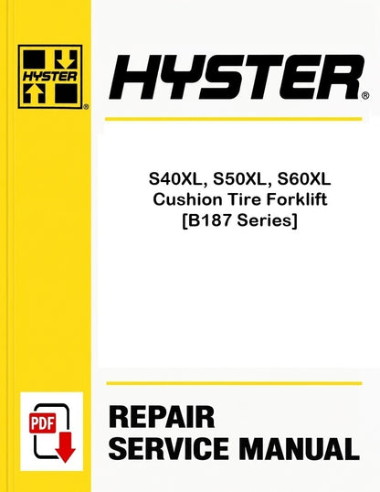 Hyster S40XL, S50XL, S60XL Cushion Tire Forklift [B187 Series] Pdf Service Manual