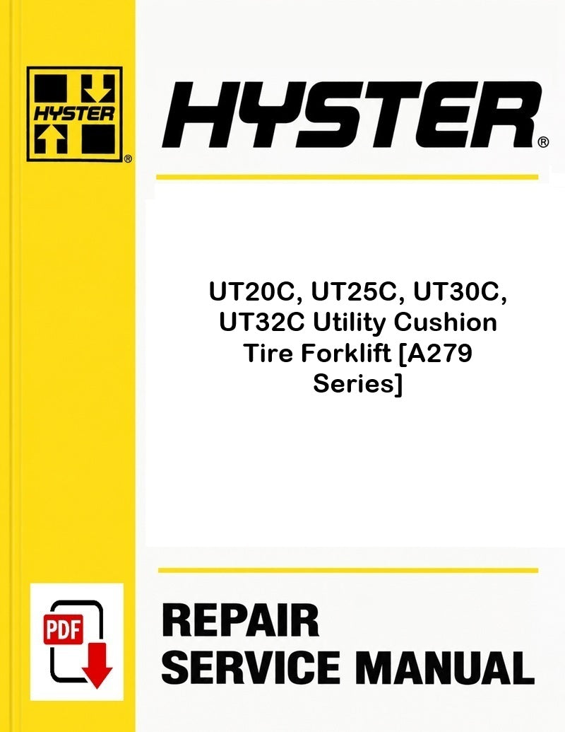 Hyster UT20C, UT25C, UT30C, UT32C Utility Cushion Tire Forklift [A279 Series] Pdf Service Manual