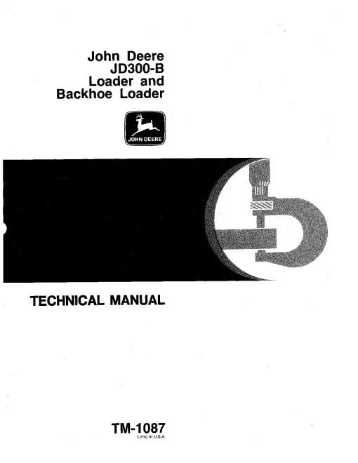 John Deere 300B Backhoe Loaders and 300B Wheel Loaders Pdf Technical Service Repair Manual TM1087