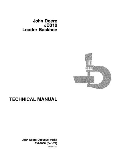 John Deere 310 and JD310 Backhoe Loaders Pdf Technical Service Repair Manual TM1036