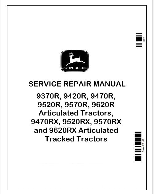 John Deere 9370R, 9420R, 9470R, 9520R, 9570R, 9620R Articulated Tractors, 9470RX, 9520RX, 9570RX and 9620RX Articulated Tracked Tractors Repair Manual TM119519 Instant PDF